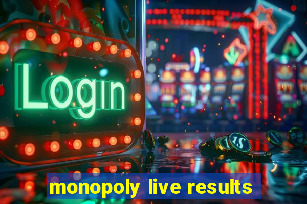 monopoly live results