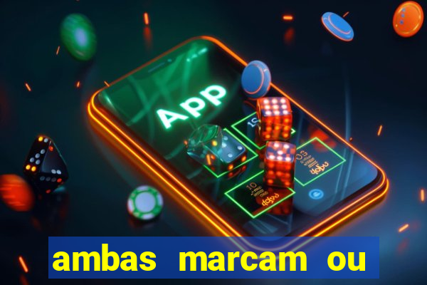 ambas marcam ou mais de 2.5 bet365