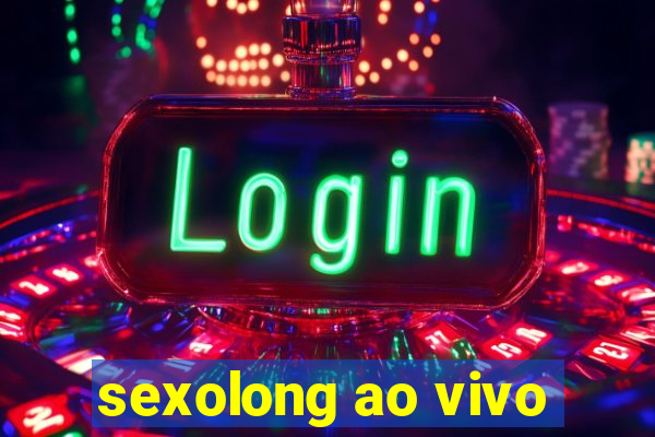 sexolong ao vivo