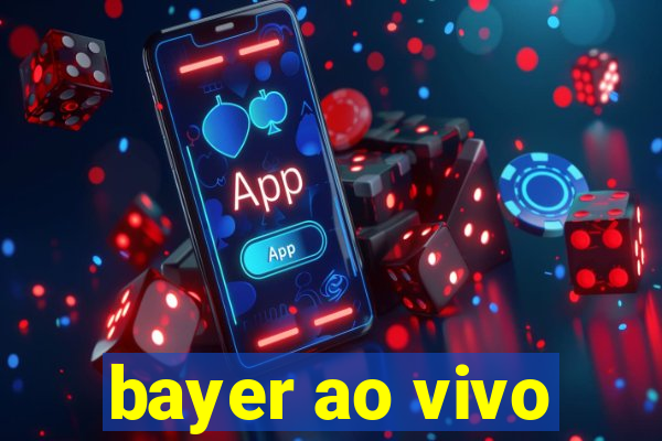 bayer ao vivo