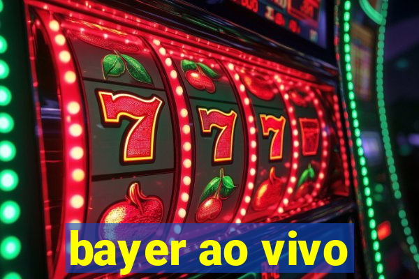 bayer ao vivo