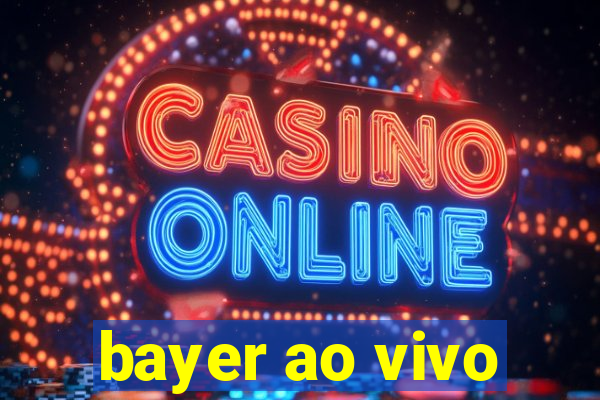 bayer ao vivo