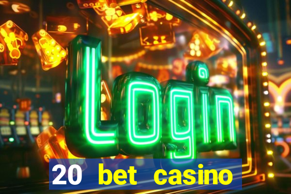 20 bet casino bonus ohne einzahlung