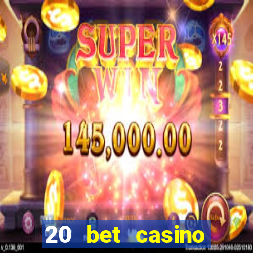 20 bet casino bonus ohne einzahlung