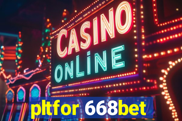 pltfor 668bet