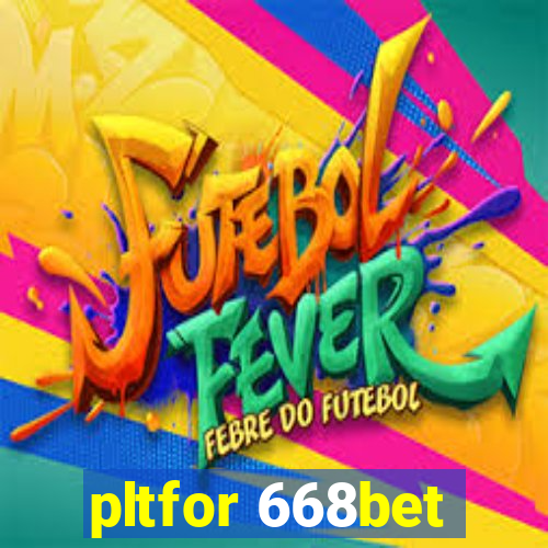 pltfor 668bet