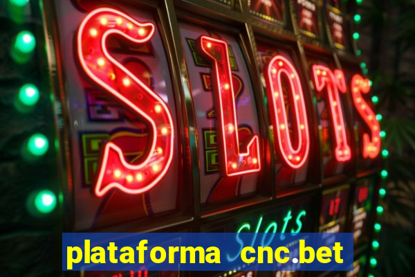 plataforma cnc.bet é confiável