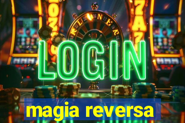 magia reversa