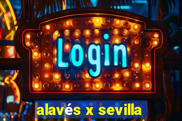 alavés x sevilla