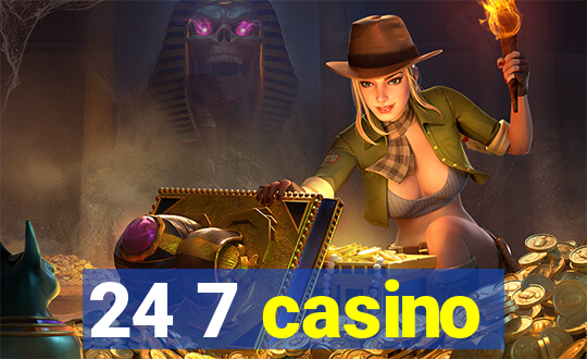 24 7 casino