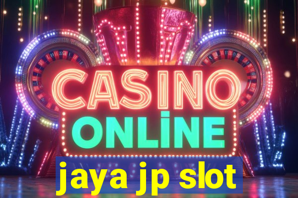 jaya jp slot