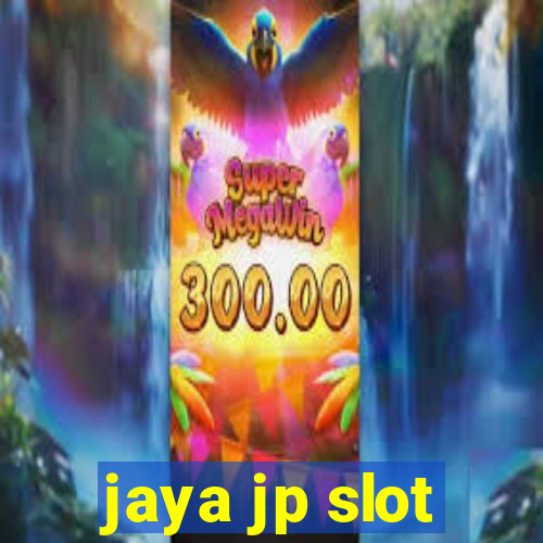 jaya jp slot