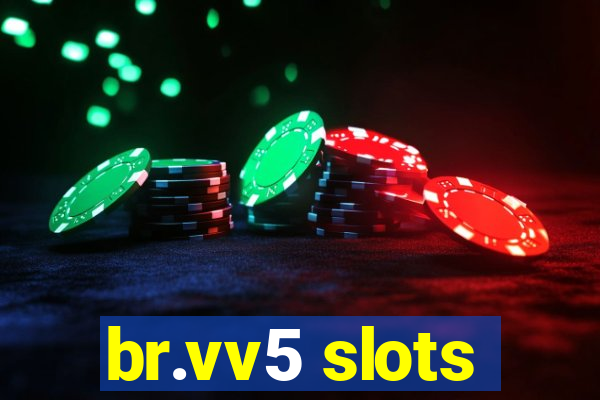 br.vv5 slots