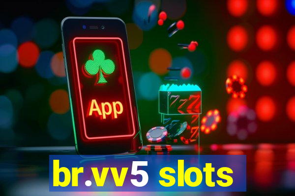 br.vv5 slots