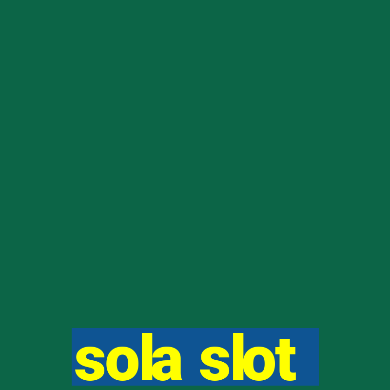 sola slot