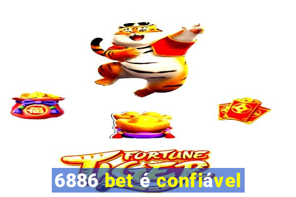 6886 bet é confiável