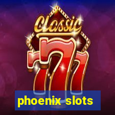 phoenix slots