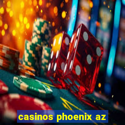 casinos phoenix az