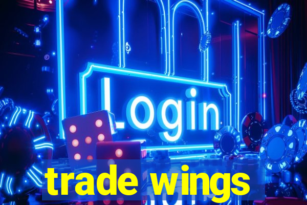 trade wings