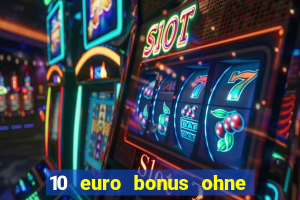 10 euro bonus ohne einzahlung casino deutschland