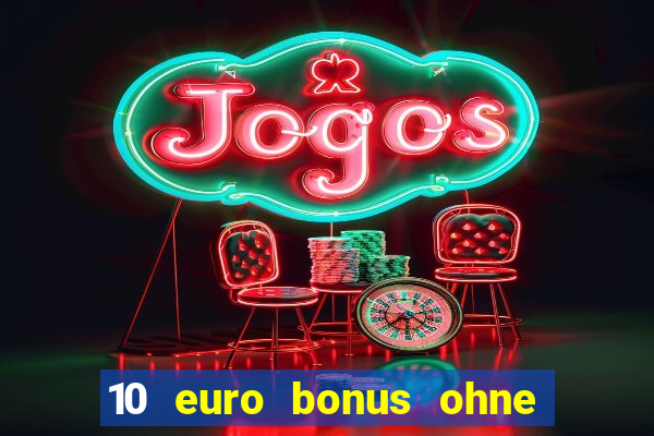 10 euro bonus ohne einzahlung casino deutschland