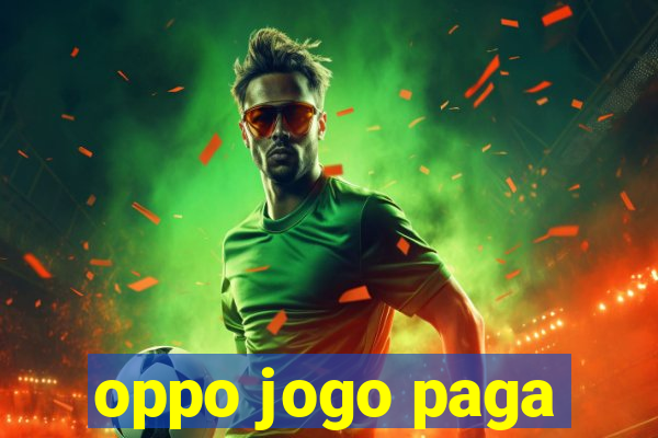 oppo jogo paga