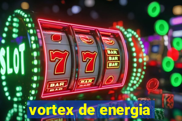 vortex de energia