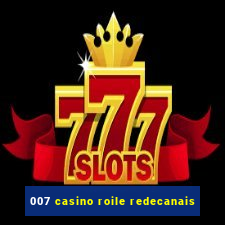 007 casino roile redecanais