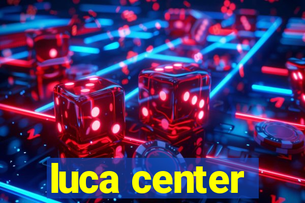 luca center