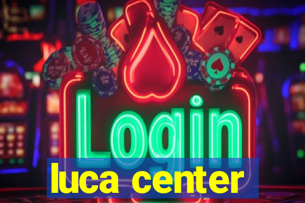 luca center