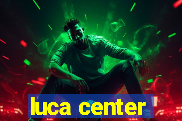 luca center