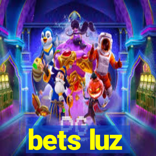 bets luz