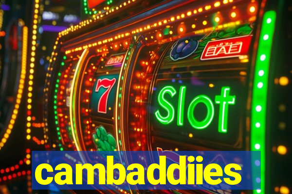 cambaddiies