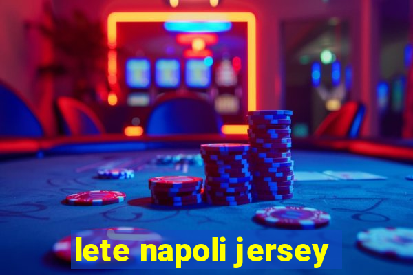 lete napoli jersey