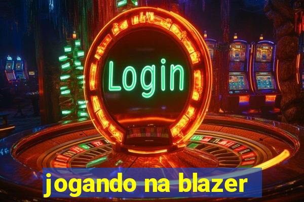 jogando na blazer