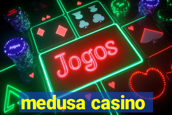 medusa casino