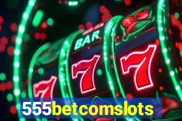 555betcomslots