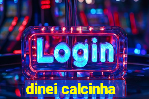 dinei calcinha