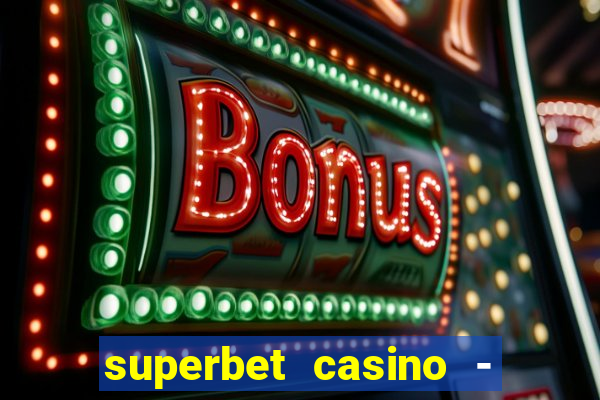 superbet casino - games online