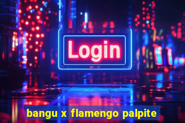 bangu x flamengo palpite