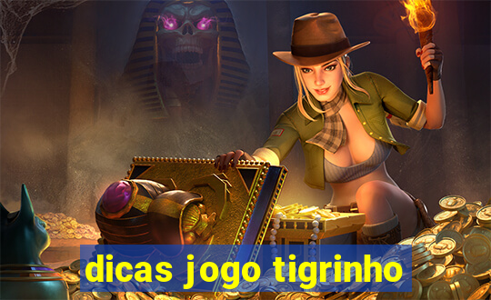 dicas jogo tigrinho