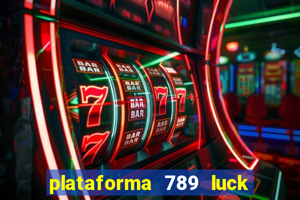 plataforma 789 luck é confiável