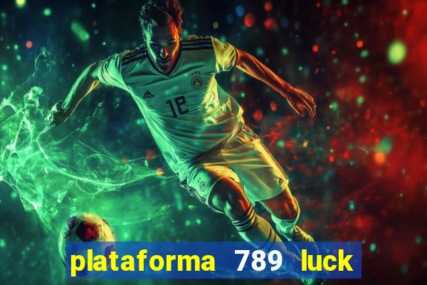 plataforma 789 luck é confiável