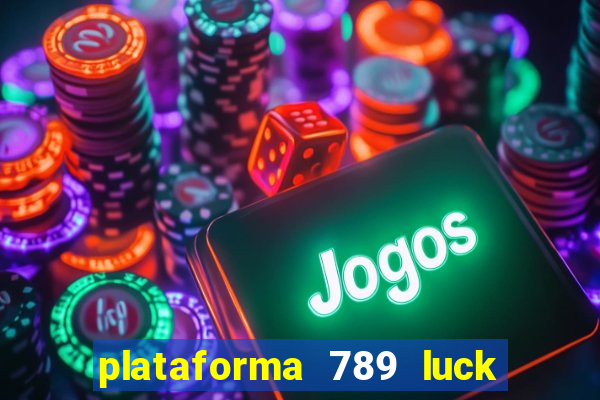 plataforma 789 luck é confiável