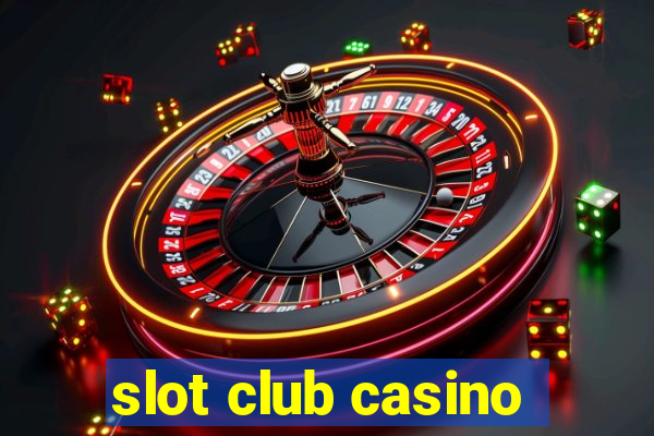 slot club casino