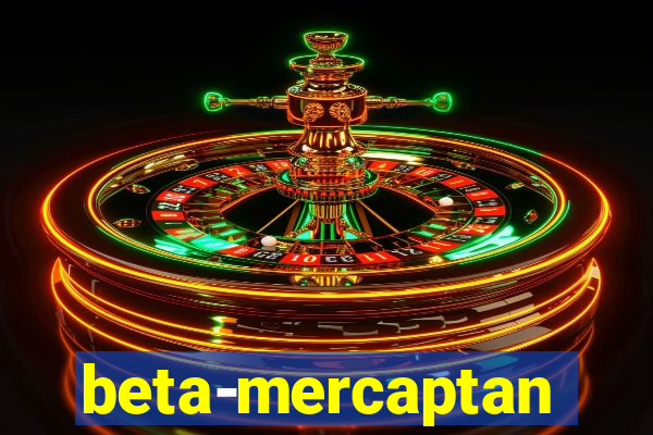 beta-mercaptan