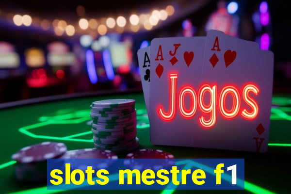 slots mestre f1