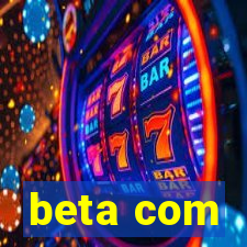 beta com