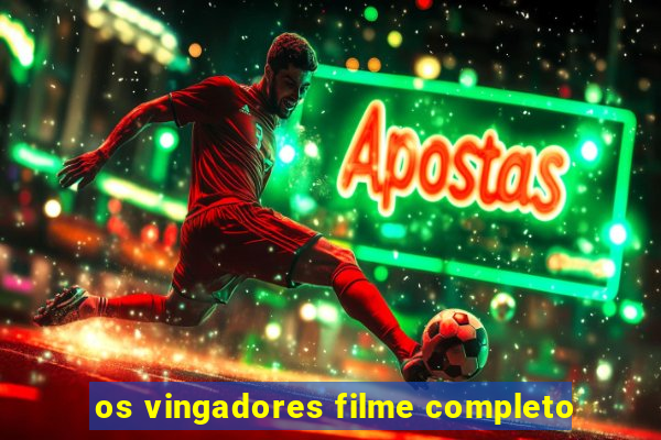 os vingadores filme completo