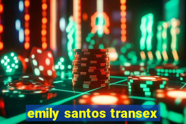 emily santos transex